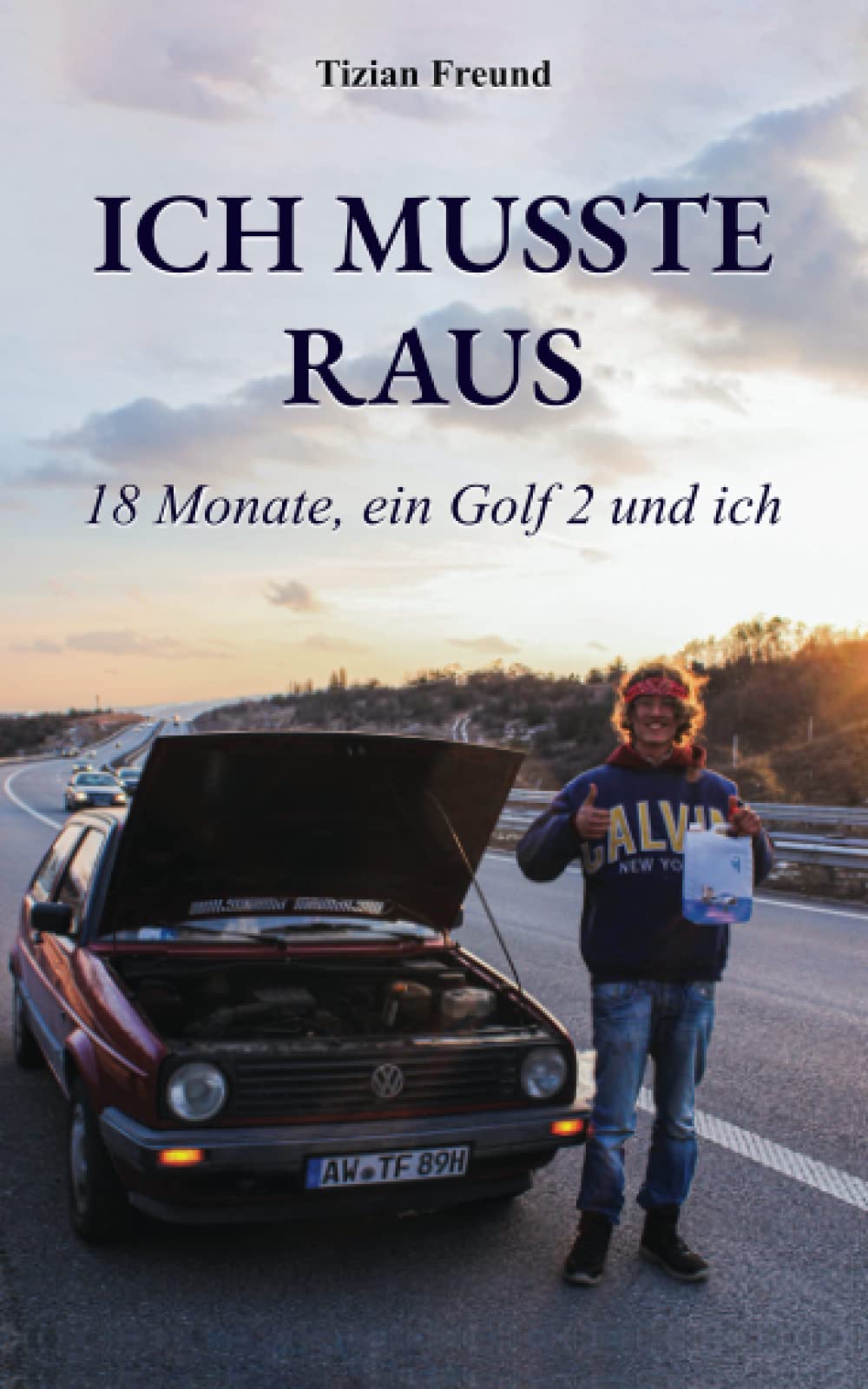 ICH MUSSTE RAUS: 18 Monate, ein Golf 2 und ich Personalities