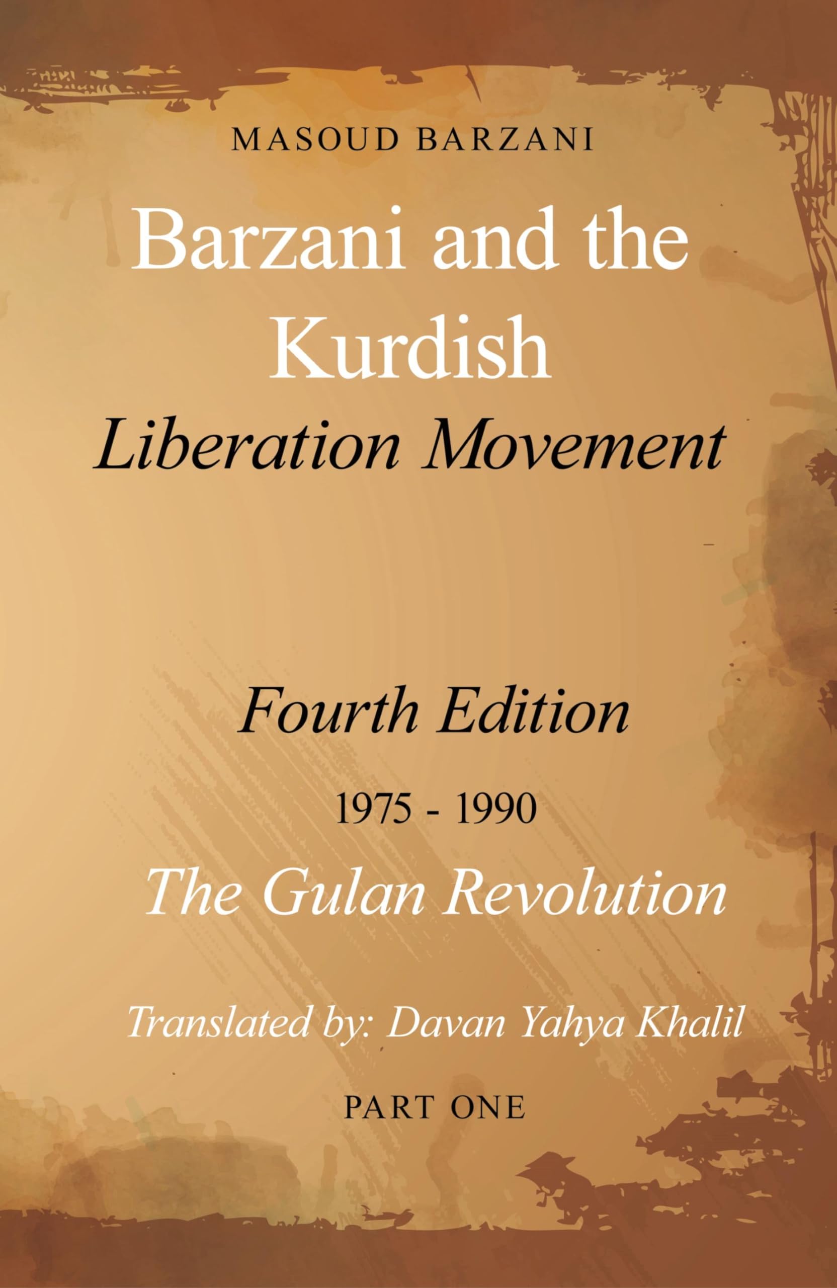 Barzani and the Kurdish Liberation Movement: Fourth Edition, 1975-1990 - The Gulan Revolution, Part One Social Sciences