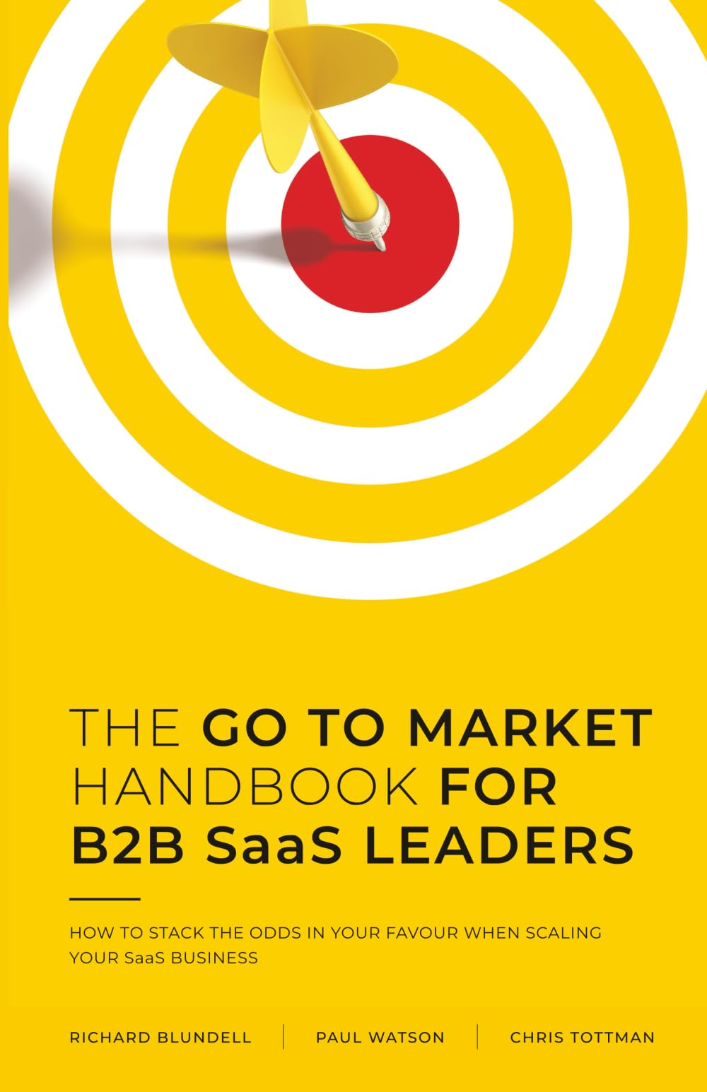 THE GO TO MARKET HANDBOOK FOR B2B SaaS LEADERS: HOW TO STACK THE ODDS IN YOUR FAVOUR WHEN SCALING YOUR SOFTWARE BUSINESS Business, Finance & Career