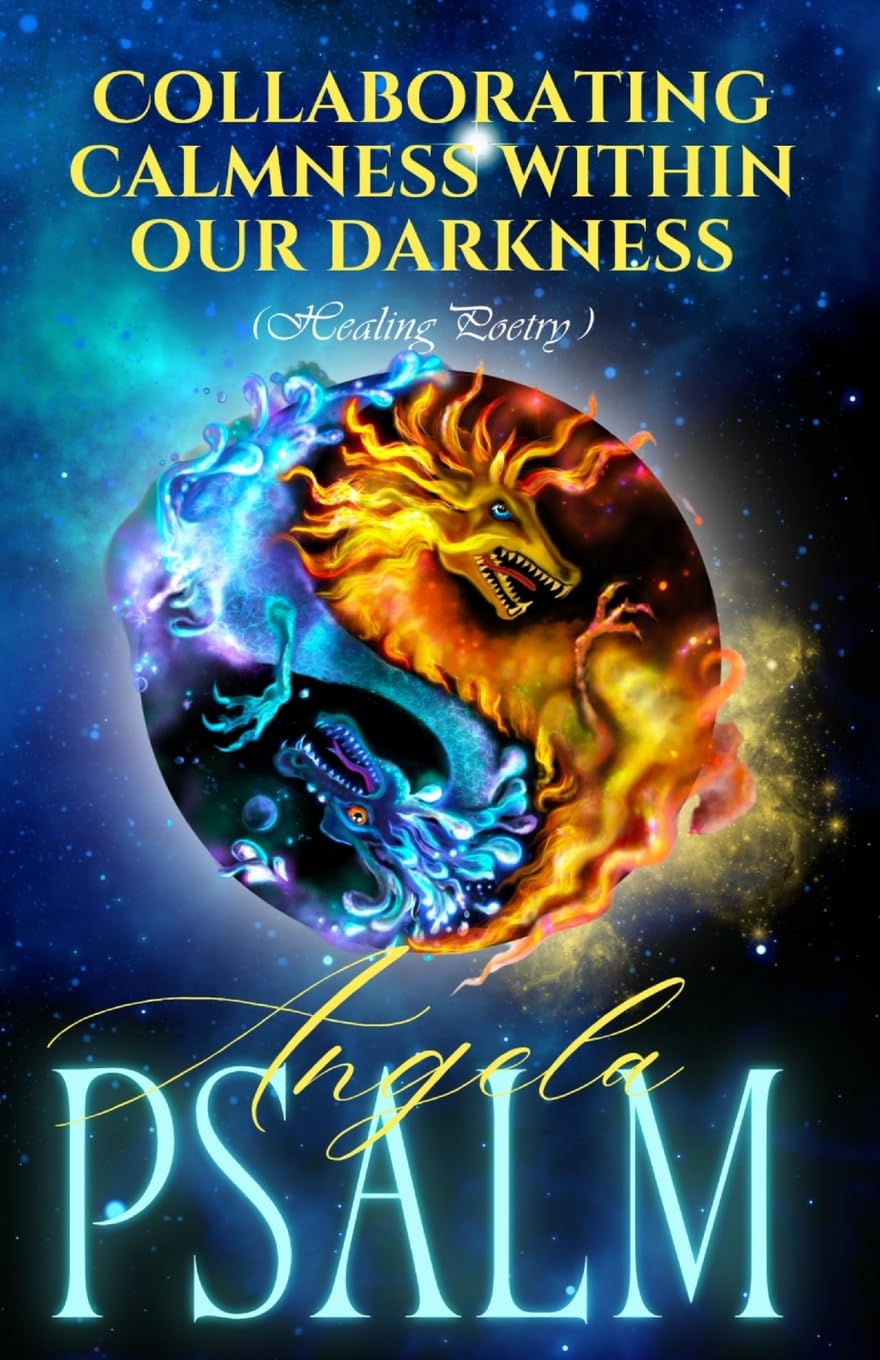 Collaborating Calmness withing our Darkness (Healing Poetry) Poetry