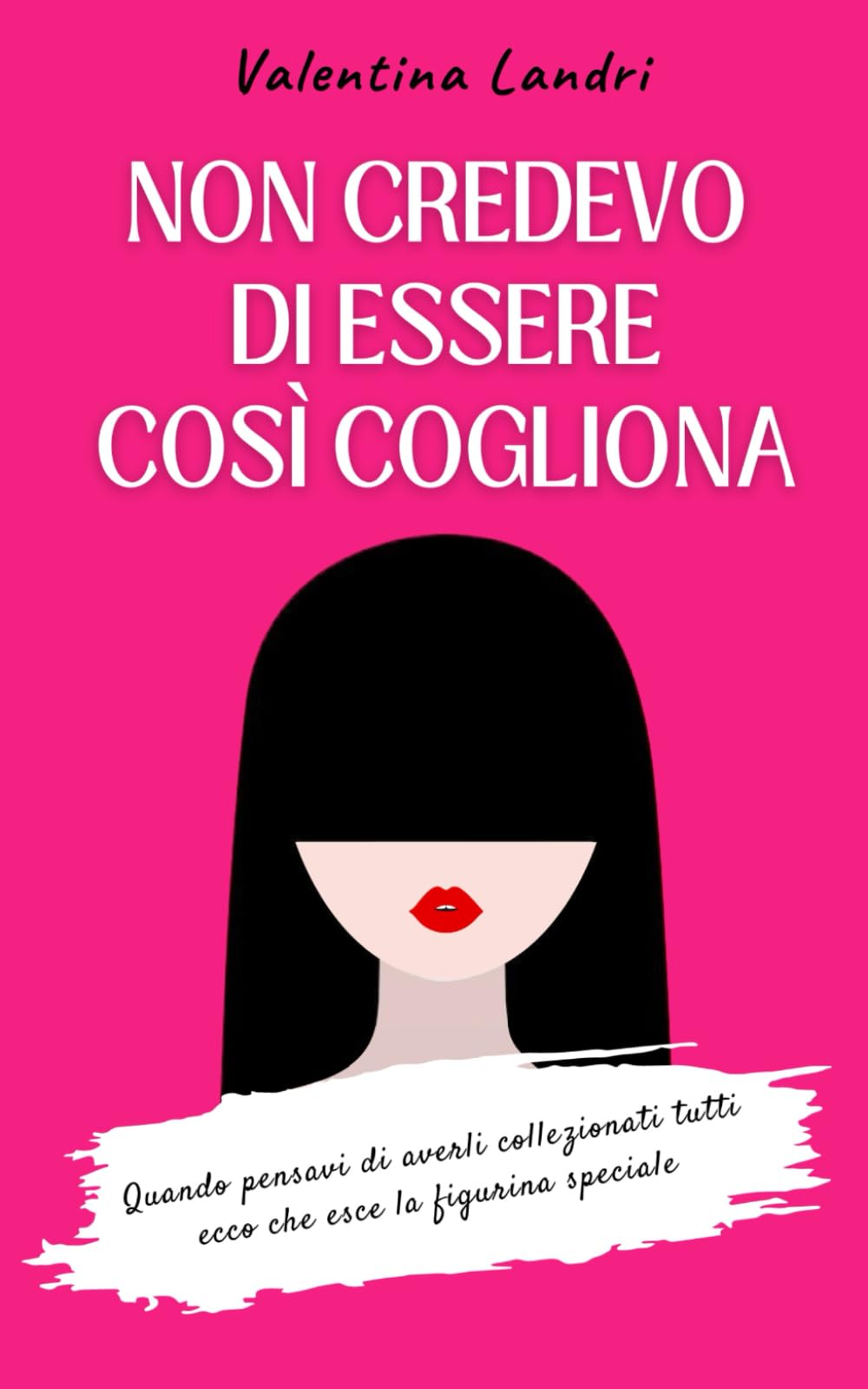 Non Credevo di Essere Così Cogliona: Cronache Sentimentali di Una Ex Incazzata: Un Matrimonio a Sorpresa ed Altri Incidenti di Cuore. Antologia Dei Miei EX ed Istruzioni per L'uso. book