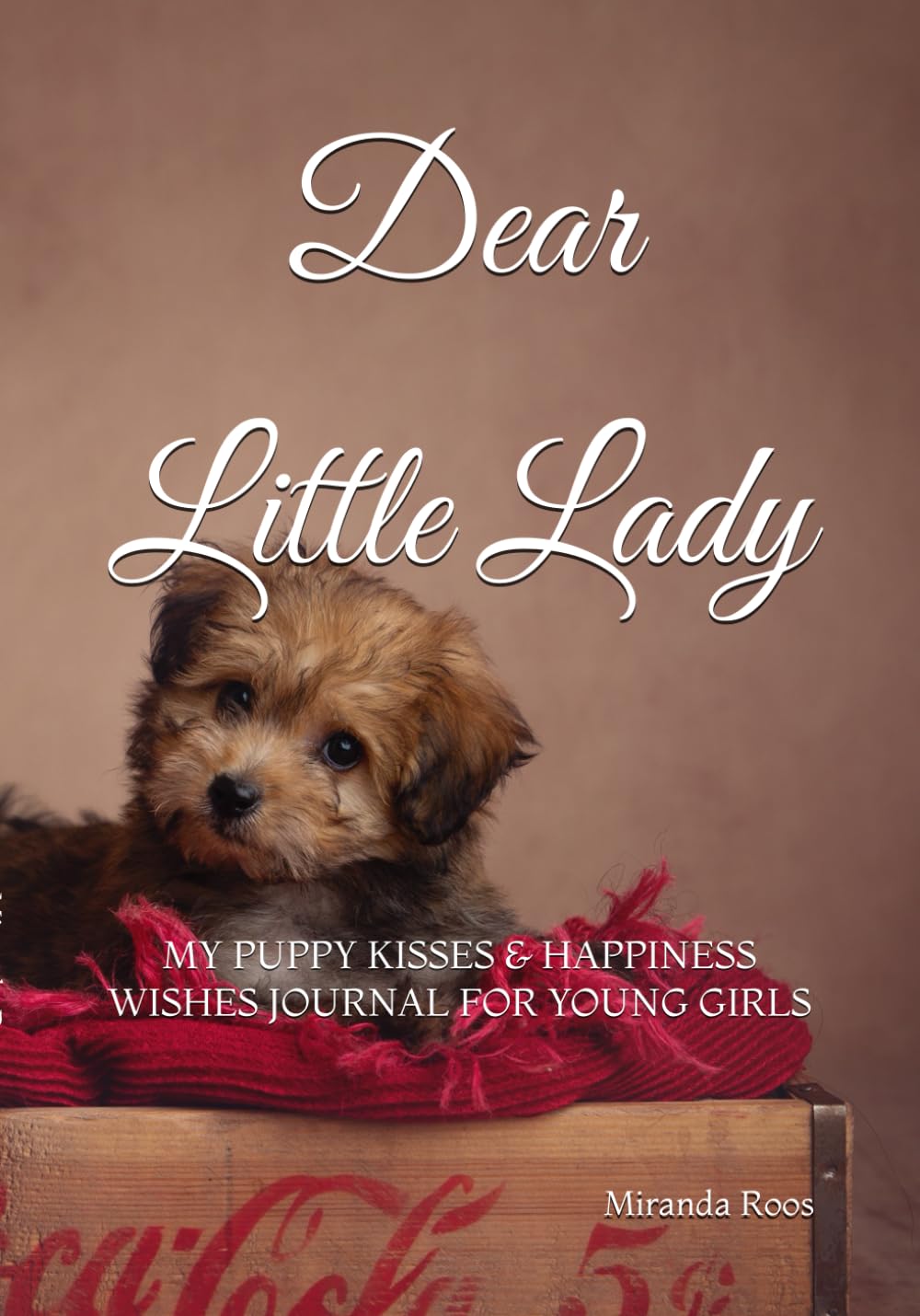 Dear Little lady: My Puppy Kisses & Happiness wishes Journal for young girls Lifestyle