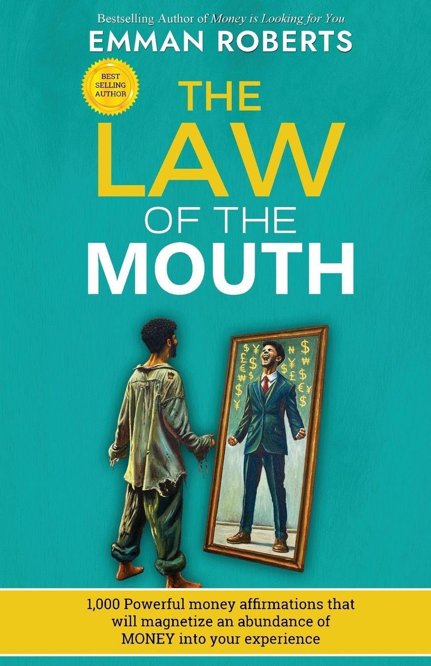 THE LAW OF THE MOUTH; 1,000 powerful money affirmations that will magnetize an abundance of money in your experience Lifestyle