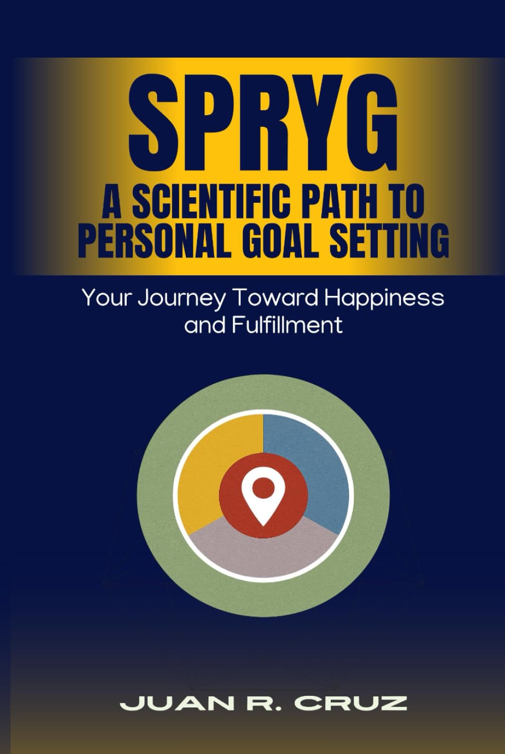 SPRYG - A Scientific Path to Personal Goal Setting Business, Finance & Career