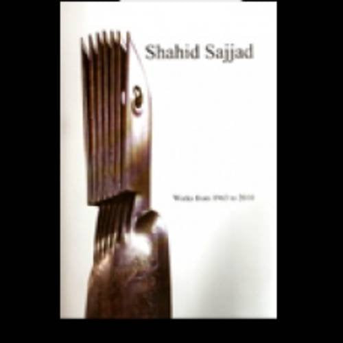 Shahid Sajjad: Works from 1963 to 2010 Film, Art & Culture