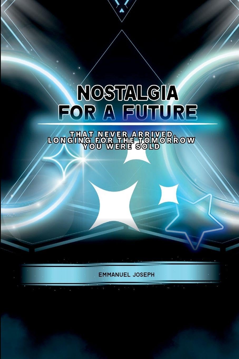 Nostalgia for a Future That Never Arrived, Longing for the Tomorrow You Were Sold Learning & Reference