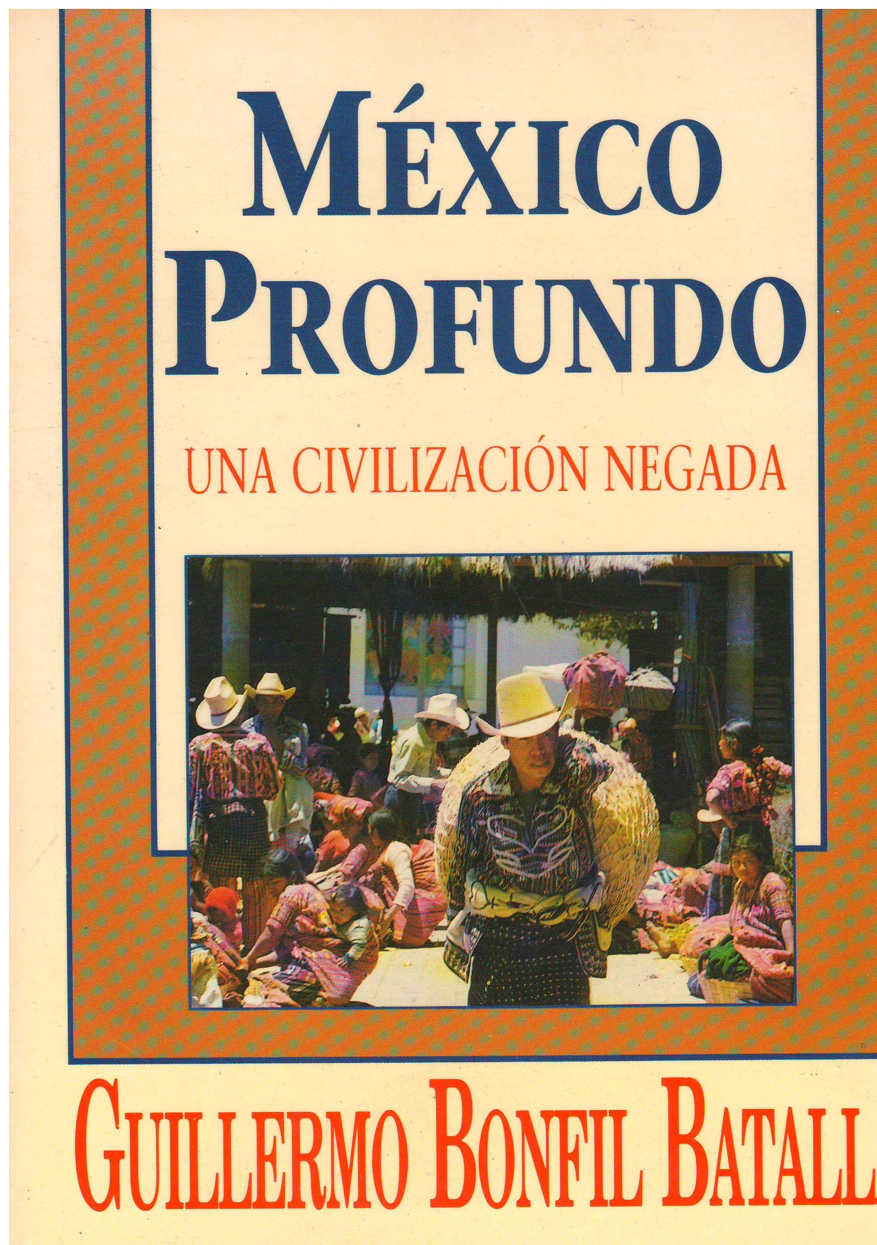 Mexico profundo: una civilizacion negada Books