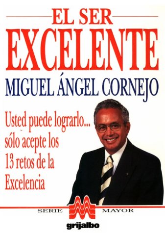 El ser excelente/How to Be Excellent: Usted puede lograrlo... solo acepte los 13 retos de la excelencia/You can attain it... only accept the 13 challenges of excellence Lifestyle