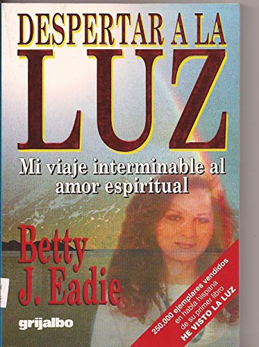 Despertar a LA Luz: Mi Viaje Interminable Al Amor Espiritual book