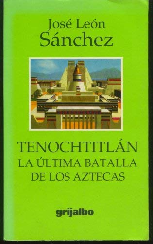 Tenochtitlan La Ultima Batalla De Los Aztecas Books