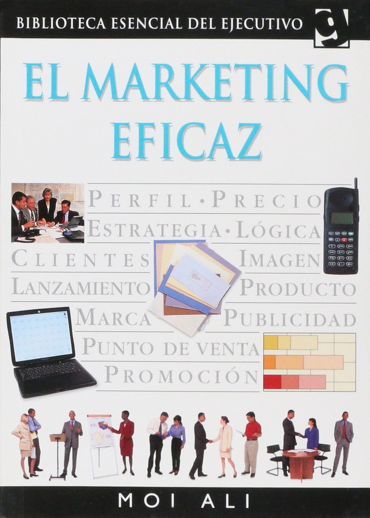 El Marketing Eficaz / Marketing Effectively (biblioteca esencial del ejecutivo / Essential Executive Library) Business, Finance & Career