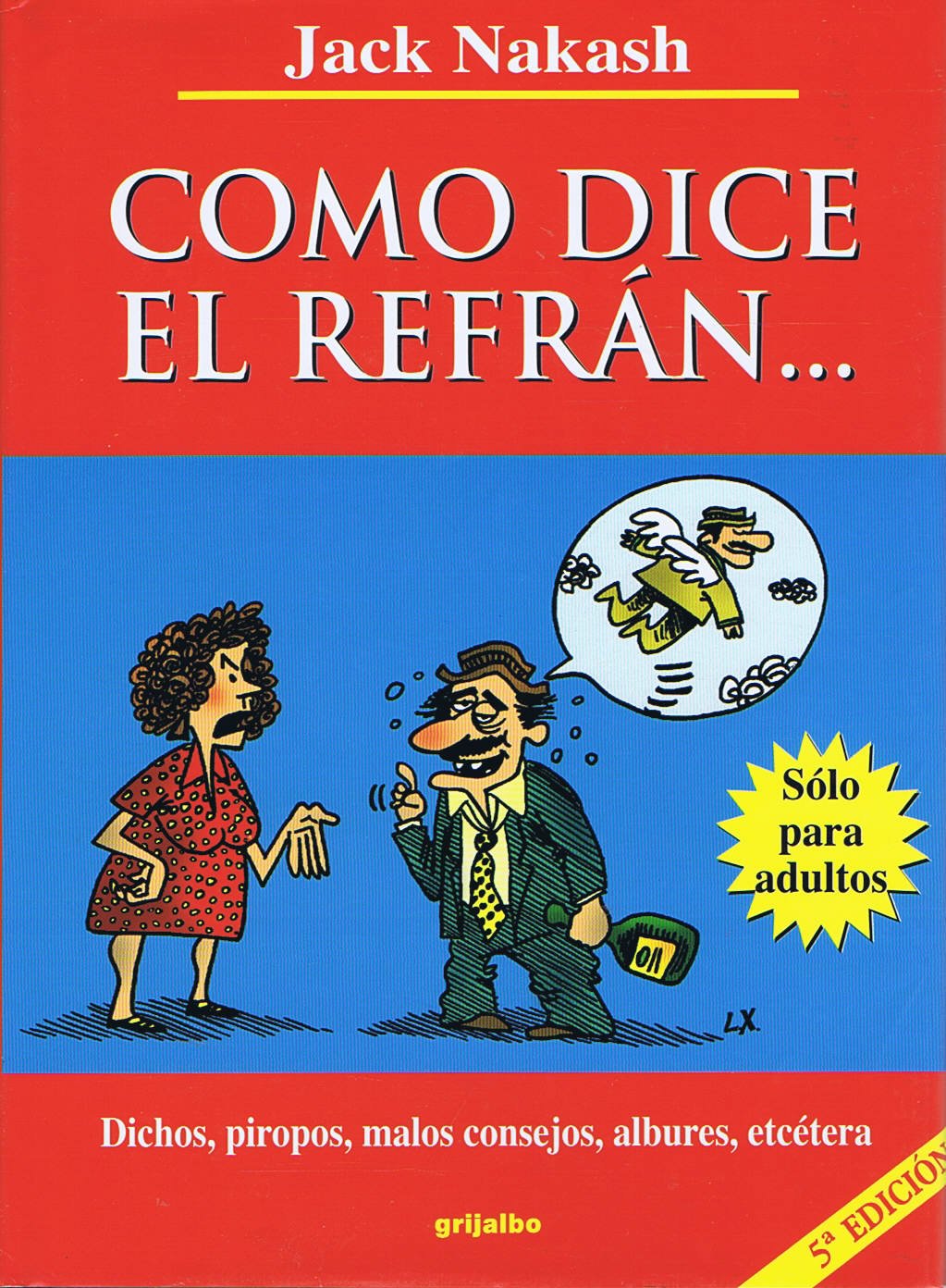 Como Dice El Refran: Dichos, Piropos, Malos Consejos, Albures, Etcetera book