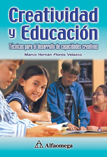 Creatividad Y Educacion / Creativity and Education: Tecnicas para el desarrollo de capacidades creativas / Techniques to Develop Creativity Learning & Reference