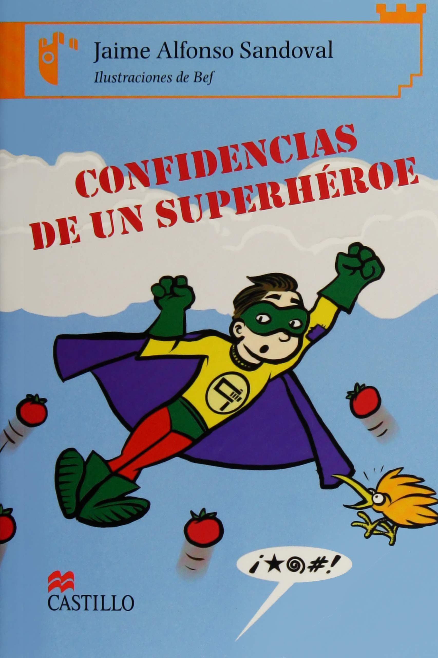 Confidencias de un superheroe/ Secrets of a Superhero (Castillo De La Lectura: Serie Naranja/ Reading Castle: Orange Series) Non-fiction