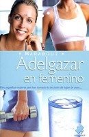Adelgazar En Femenino/ Losing Weight As a Female (Bienestar) Health, Nutrition & Fitness