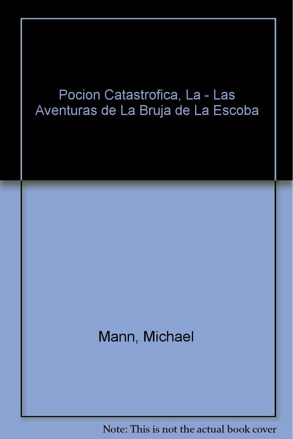 Pocion Catastrofica, La - Las Aventuras de La Bruja de La Escoba Books