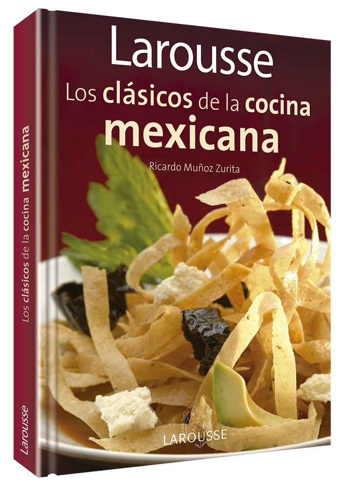 Larousse Los clasicos de la cocina mexicana: Larousse Classics of Mexican Cuisine book