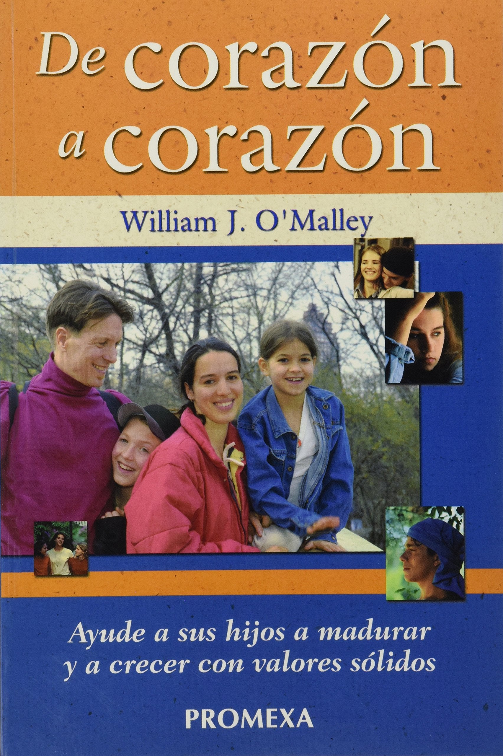 De Corazon A Corazon : Ayude A Sus Hijos A Madurar Y A Crecer Con Valores / Heart to Heart: Guiding Your Kids Toward Courage, Character, and Values Parents & Children