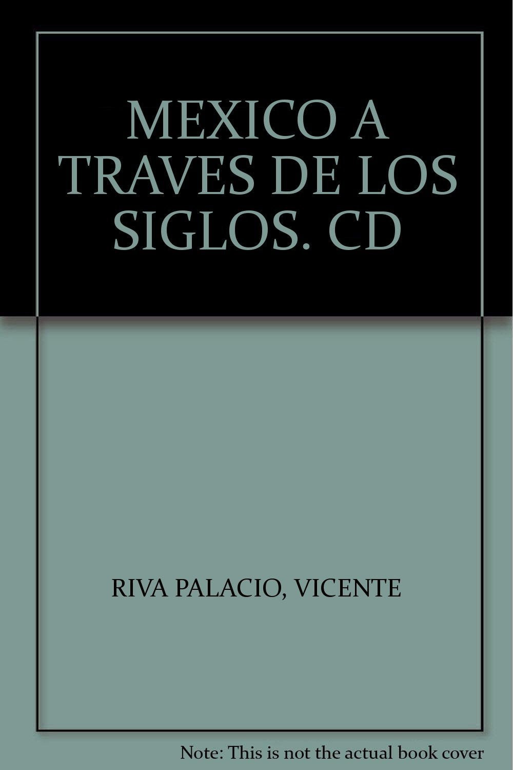 México a través de los siglos. Historia general y completa del desenvolvimiento social, político, religioso, militar, artístico, científico y literario de México, dede la Antigüedad más remota hasta la época actual. Books