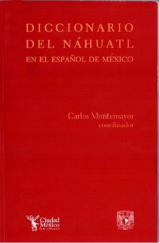 Diccionario del nahuatl en el espanol de Mexico/ Dictionary of nahuatl in the Spanish of Mexico book
