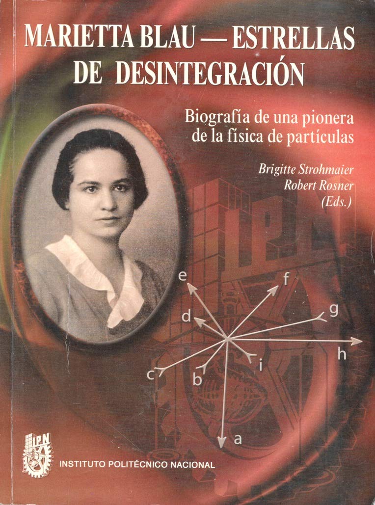 Marietta Blau Estrellas De Desintegracion biografia de una pionera de la fisica de particulas Books