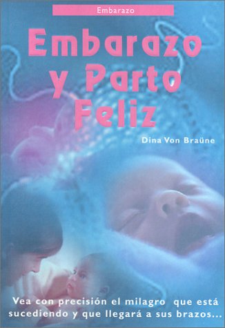 Embarazo y Parto Feliz (Happy Pregnancy and Childbirth) (Spanish Edition) Books