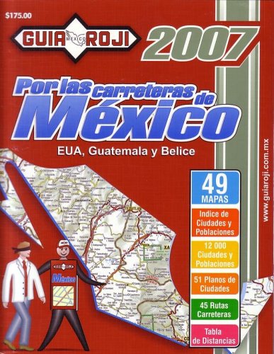 2007 Mexico Road Atlas Por las Carreteras de Mexico" by Guia Roji (Spanish Edition)" book