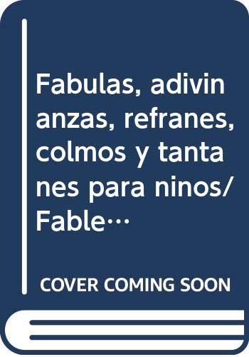 Fabulas, adivinanzas, refranes, colmos y tantanes para ninos/ Fables, Riddles, Proverbs and Tantanes for Kids book