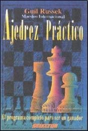 Ajedrez practico/ Practical Chess: El programa completo para ser un ganador/ The Complete Program to Be a Winner (Juegos y acertijos/ Games and Riddles) Leisure & Fun