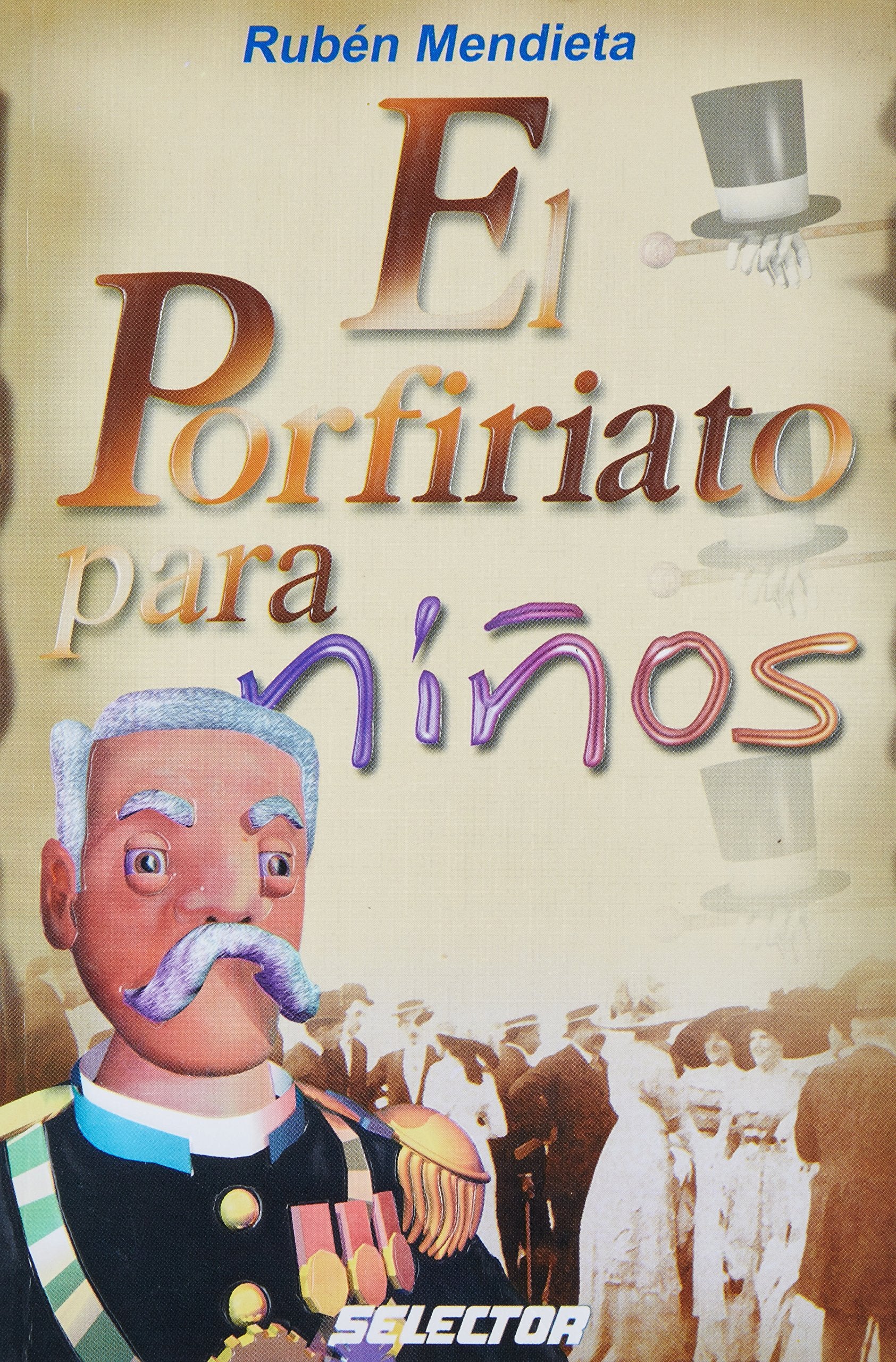 El porfiriato para ninos/ The rule of Porfirio Diaz for children book