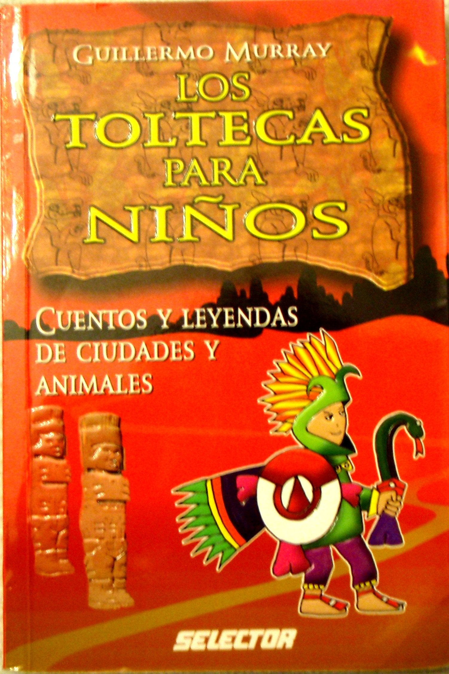 Los Toltecas para ninos/ Toltecas for Children: Cuentos Y Leyendas De Ciudades Y Animales (Literatura Infantil/ Children's Literature) Non-fiction