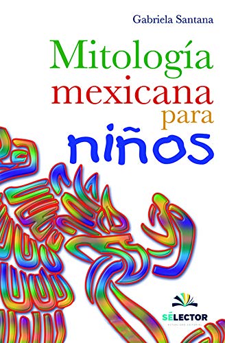 Mitologia Mexicana Para Ninos Fairy Tales & Legends