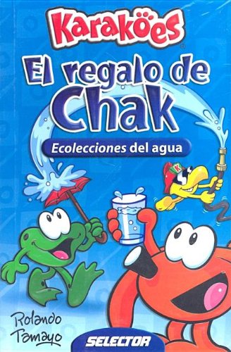 El Regalo de Chak: Ecolecciones del Agua book