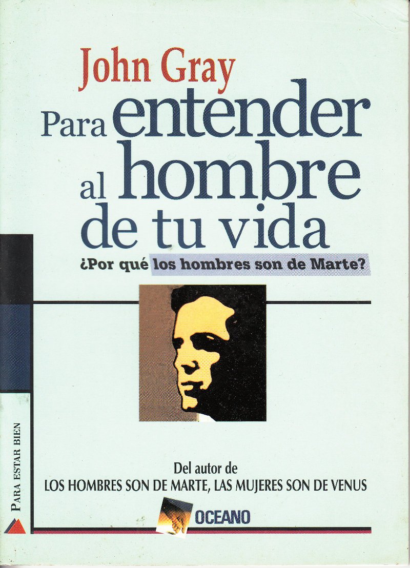 Para entender al hombre de tu vida/ To understand the man of your life: Por Que Los Hombres Son De Marte Psychology
