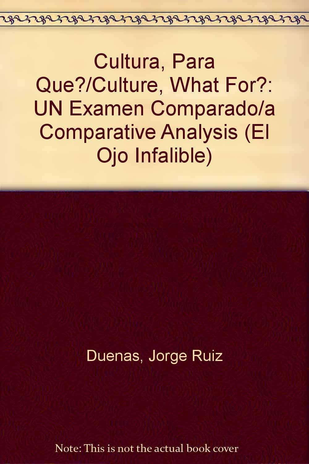 Cultura, Para Que?/Culture, What For?: UN Examen Comparado/a Comparative Analysis (El Ojo Infalible) Film, Art & Culture
