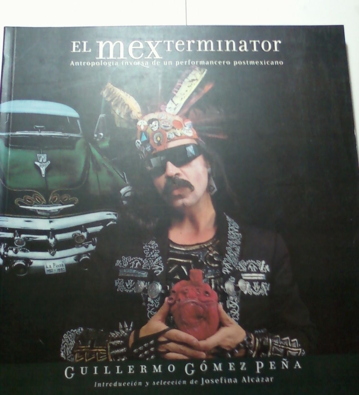 El Mexterminator: Antropologia Inversa De UN Performancero Postmexicano Photography