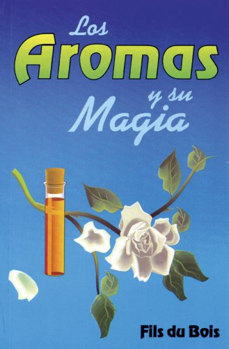 Los aromas y su magia/ The Aromas And Its Magic book