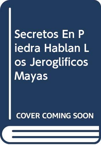 Secretos En Piedra Hablan Los Jeroglificos Mayas Social Sciences