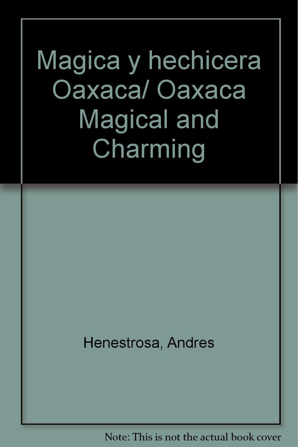 Magica y hechicera Oaxaca/ Oaxaca Magical and Charming Social Sciences