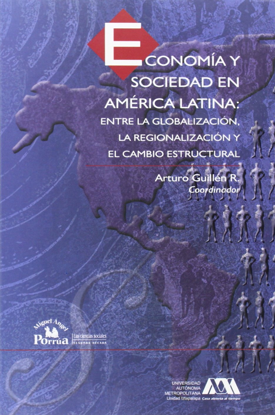 Economia y sociedad en America Latina/ Economy and Society in Latin Americange: Entre La Globalizacion, La Regionalizacion Y El Cambio Estructural/ Globalization, Regionalization and Structural Cha Business, Finance & Career