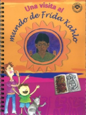 Una visita al mundo de Frida Kahlo/ A Visit to Frida Kahlo's World (Guia de exploradores/ Explorers Guide) Non-fiction