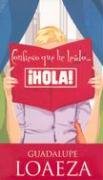 Confieso Que He Leido ...Hola!/ I Confess That I Have Read Hello! book