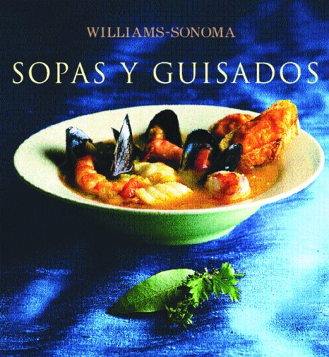 Sopas Y Guisado / Soup And Stew (Coleccion Williams-sonoma) Cooking & Enjoying