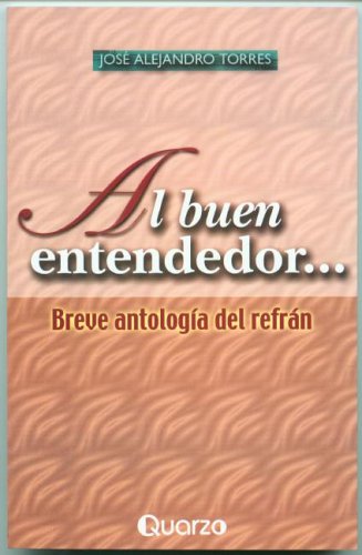 Al Buen Entendedor: Breve Antologia Del Refran General education