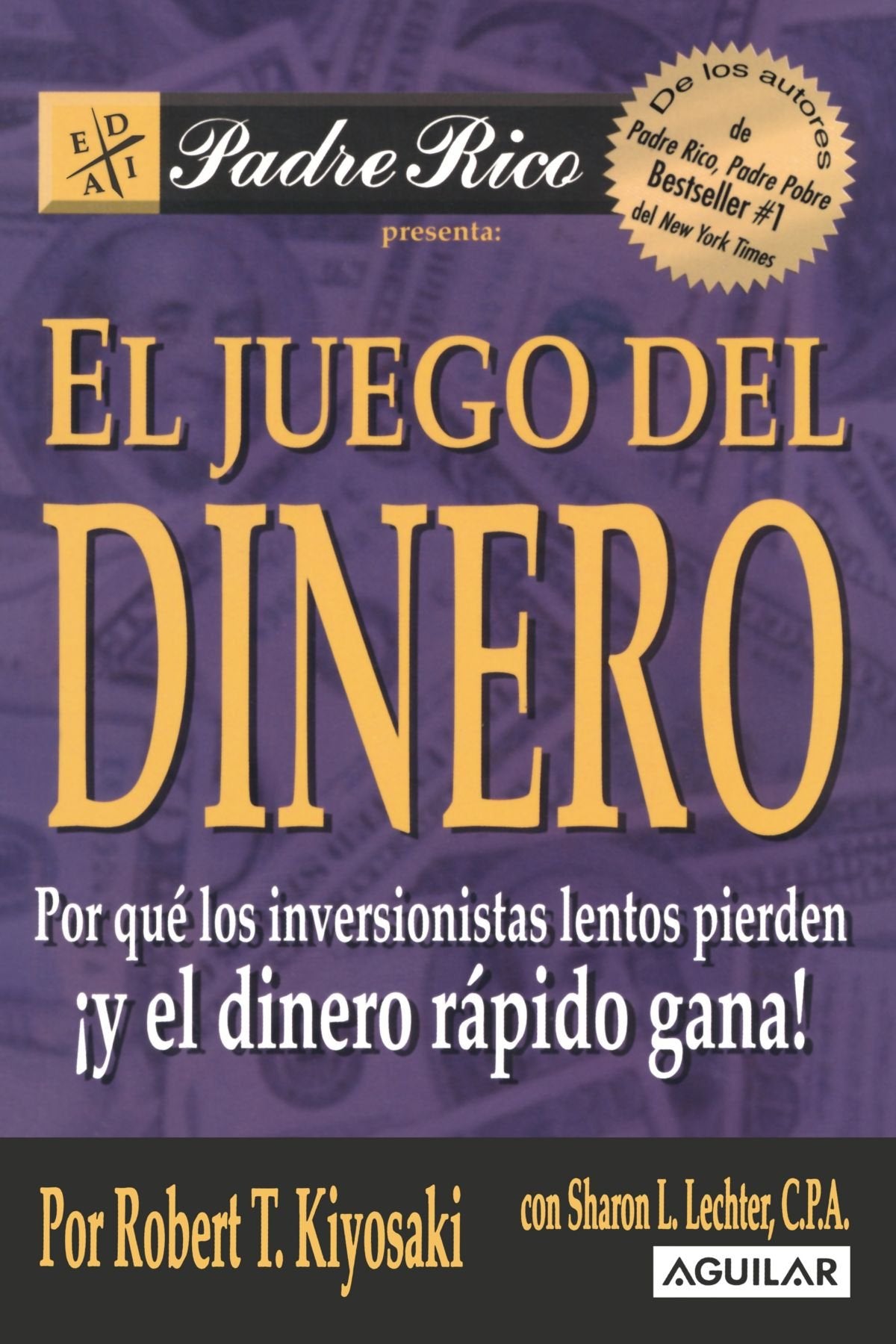 El juego del dinero / Rich Dad's Who Took My Money?: Por que los inversionistas pierden y el dinero rapido gana / Why Slow Investors Lose and Fast Money Wins! Business, Finance & Career
