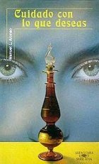 Cuidado Con Lo Que Deseas/ You Better Be Careful for What You Wish for Novels & Short Stories