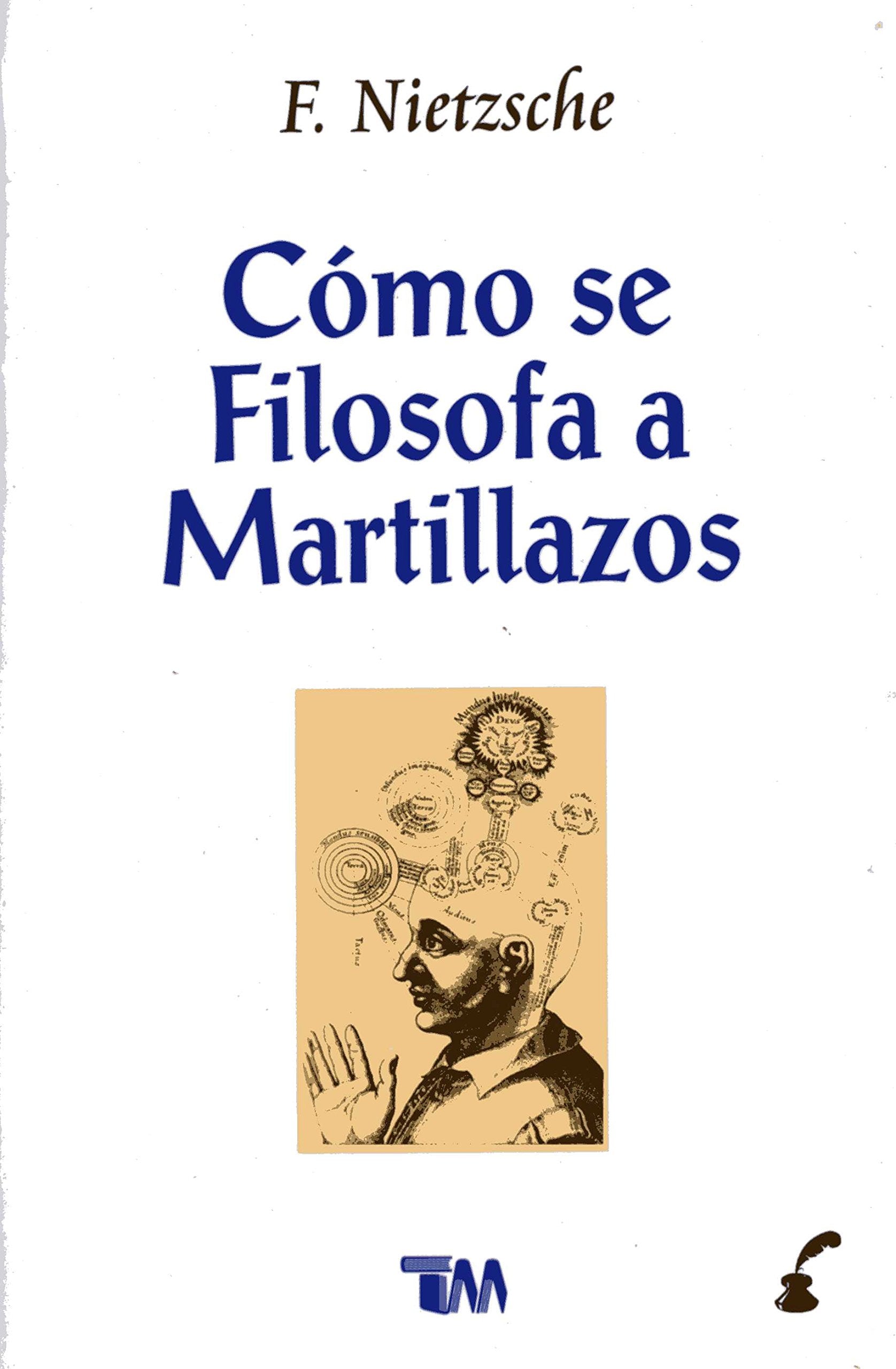 Como se filosofa a martillazos / How to Philosophize with a Hammer Philosophy