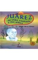 Juarez: Su Vida Contada a Los Ninos/ His Life Told for Kids book