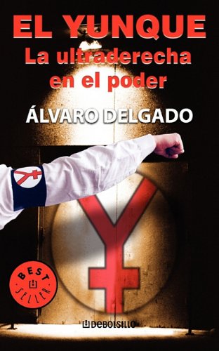 El yunque / Anvil: La Ultraderecha En El Poder (Best Seller) Media & Communication