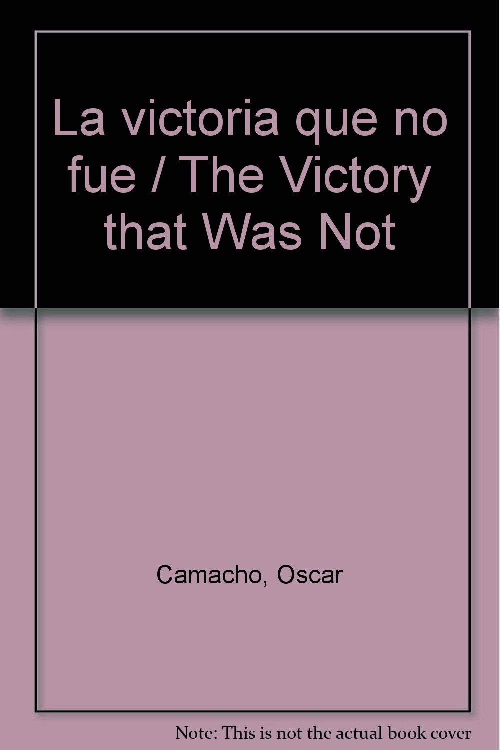 La victoria que no fue / The Victory that Was Not Contemporary literature